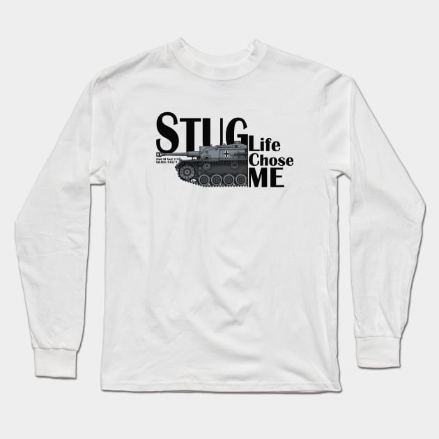 StuG Life Chose ME Long Sleeve T-Shirt by General-Rascal